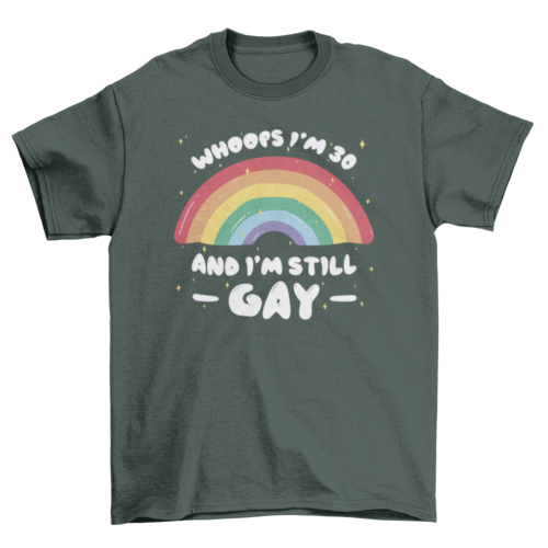Still gay funny pride quote t-shirt
